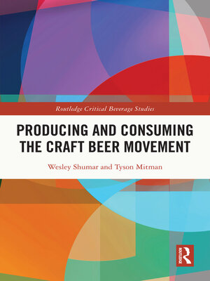 cover image of Producing and Consuming the Craft Beer Movement